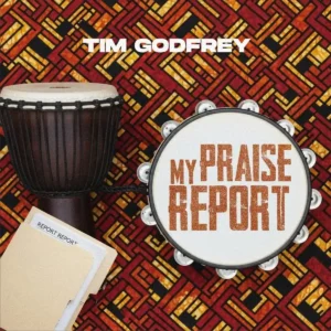 Tim Godfrey – My Praise Report Artwork