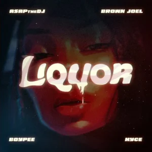 ASAPtheDJ – Liquor ft. BoyPee, Hyce & Brown Joel Artwork