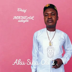 Chief Michael Udegbi – Aku sina Chi 2 Artwork