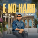 Chris Morgan – E No Hard (Live) Artwork