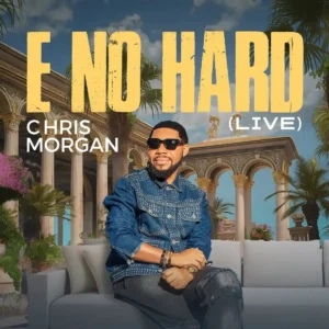 Chris Morgan – E No Hard (Live) Artwork