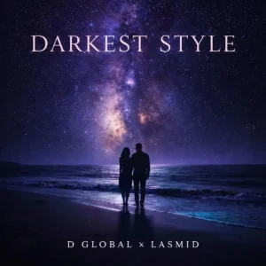 D Global – Darkest Style ft. Lasmid Artwork