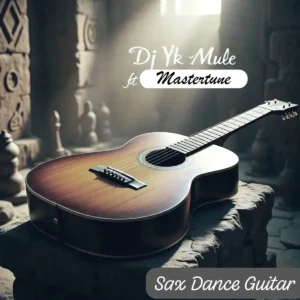Dj Yk Mule – Sax Dance Guitar ft. Mastertune Artwork