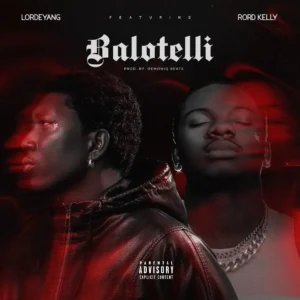 Lordeyang – Balloteli ft. Rord Kelly Artwork