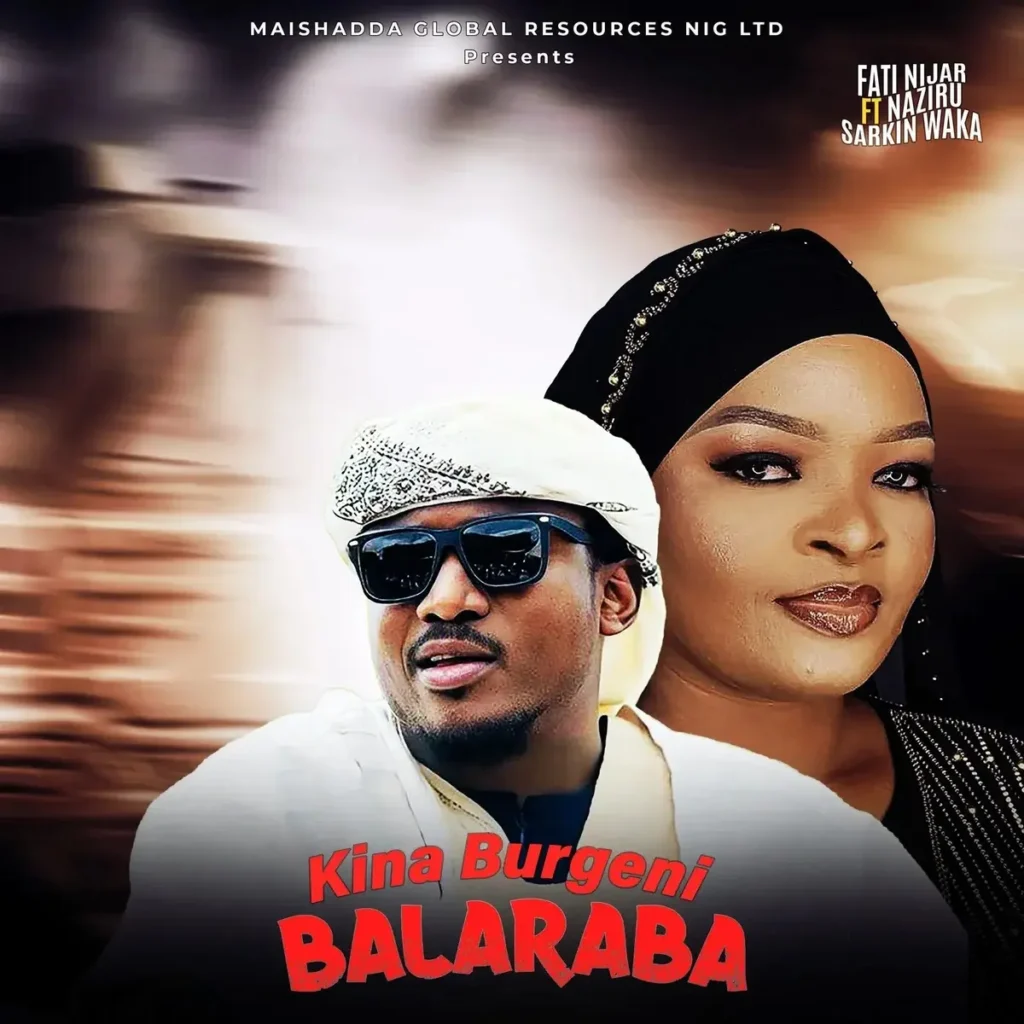 Maishadda Global Resources – Kina Burgeni Balaraba ft. Fati Niger & Naziru Sarkin Waka Artwork
