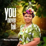 Nancy Akunna – You Never Fail Artwork