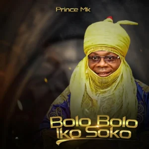 Prince Mk Baagi – Bolo Bolo Iko Soko Artwork