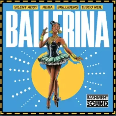 Ballerina mp3 by Silent Addy feat. Rema, Skillibeng and Disco Neil