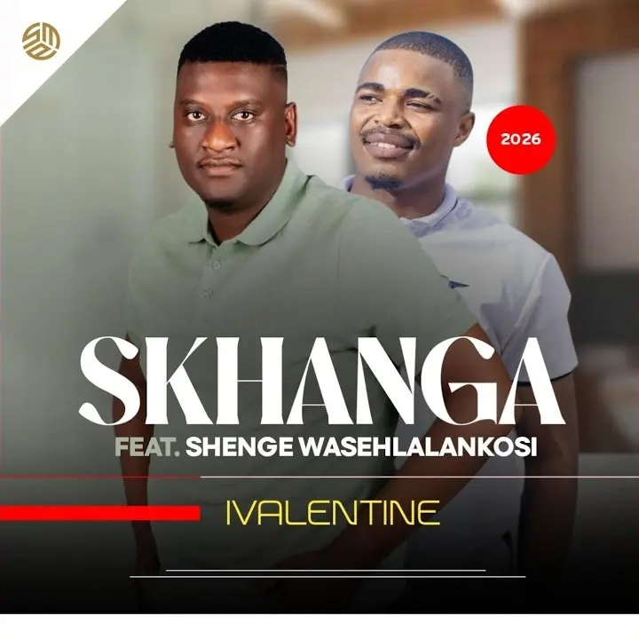 Skhanga – Ivalentine ft. Shenge Wasehlalankosi Artwork