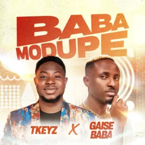Tkeyz – Baba Modupe ft. Gaise Baba Artwork