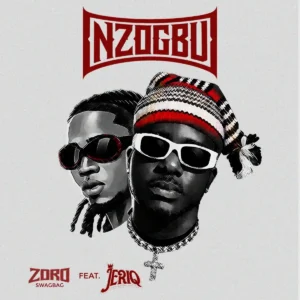 Zoro Swagbag – Nzogbu ft. Jeriq Artwork