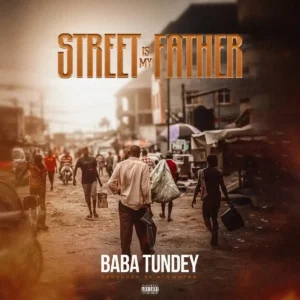 Baba Tundey – Street is My Father Artwork