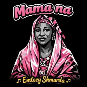 Emteey Shmurda – Mama Na Artwork