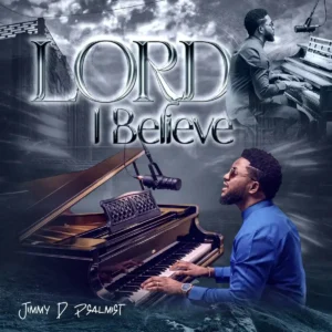 Jimmy D Psalmist – Lord I believe Artwork