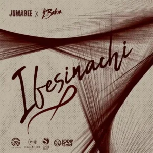 Jumabee – Ifesinachi ft. 2baba Artwork