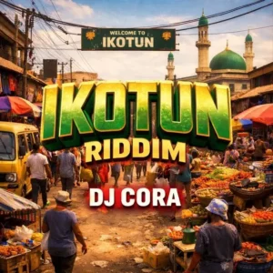 DJ CORA – Ikotun Riddim ft. Olayinka Olawale Artwork