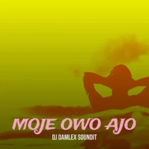 Dj Damlex Soundit – Moje Owo Ajo Artwork
