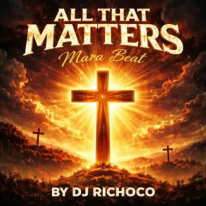 Dj Richoco – All That Matters Mara Beat Artwork