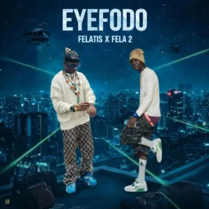 Felatis – Eyefodo ft. Fela 2 Artwork