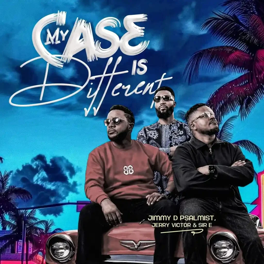 Jimmy D Psalmist – My case is different ft. Jerry Victor & Sir E Artwork