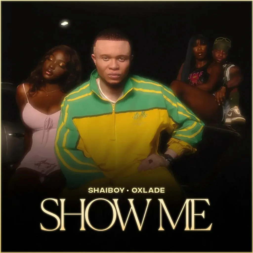 Shaiboy – Show Me ft. Oxlade Artwork