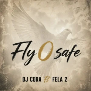 DJ CORA – Fly O Safe ft. Fela 2 Artwork