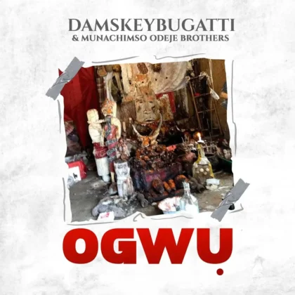 Damskeybugatti – Ogwu ft. Munachimso odeje brothers Artwork