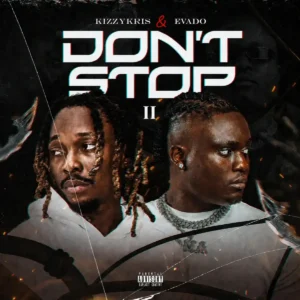 Kizzykris – Don’t Stop II ft. Evado Artwork