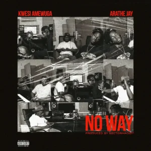 Kwesi Amewuga – No Way ft. AratheJay Artwork