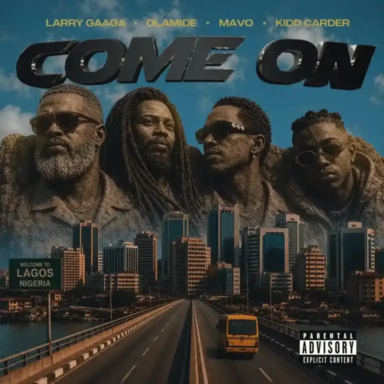 Come On mp3 by Larry Gaaga feat. Olamide, Mavo and Kidd Carder