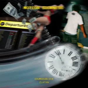 ODUMODUBLVCK – MOTION SICKNESS ft. Zlatan Artwork