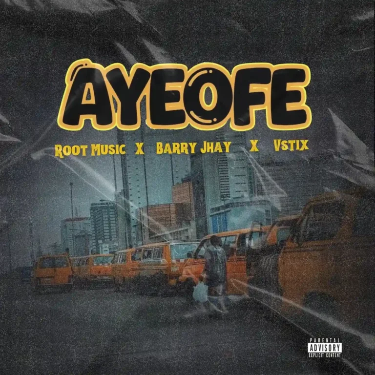 Ayeofe mp3 by ROOT MUSIC feat. Barry Jhay and Vstix