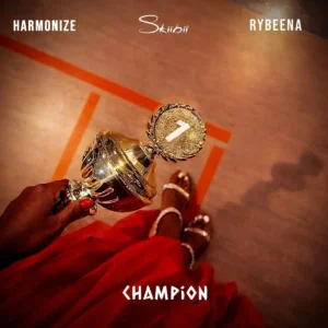 Skiibii – Champion ft. Rybeena & Harmonize Artwork