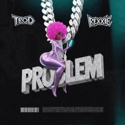 TROD – Problem ft. Rexxie Artwork