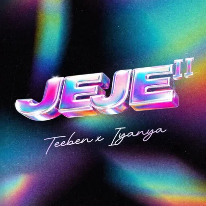Teeben – JEJE II ft. Iyanya Artwork