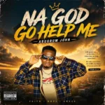 Abugbum John – Na God Go Help Me Artwork
