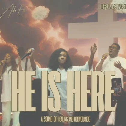 Ada Ehi – He Is Here ft. Ibukun Artwork