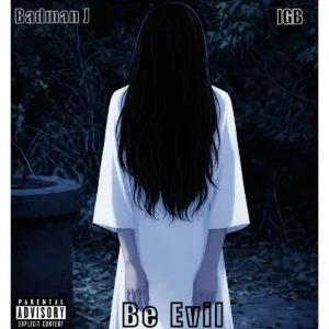 Badman J – Be Evil ft. IGB Artwork