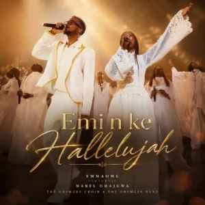EmmaOMG – Emi N Ke Hallelujah ft. Mabel Omajuwa Artwork