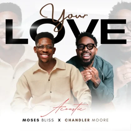 Moses Bliss – Your Love (Acoustic) ft. Chandler Moore Artwork