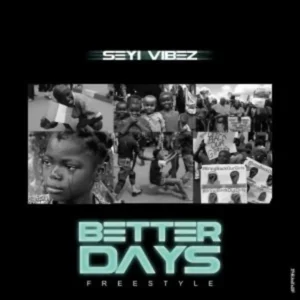 Seyi Vibez – Better Days Freestyle Artwork