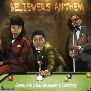 Bidemi_Ayo – Believers Anthem ft. Balloranking & Capt.Dyse Artwork