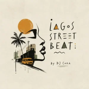 DJ CORA – Lagos Street Beat Artwork