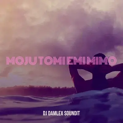 DJ Damlex Soundit – Moju Tomi Emi Mimo Artwork