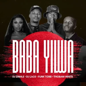 DJ Zinhle – Baba Yilwa ft. DJ Lace, FunkTone & Thobani White Artwork