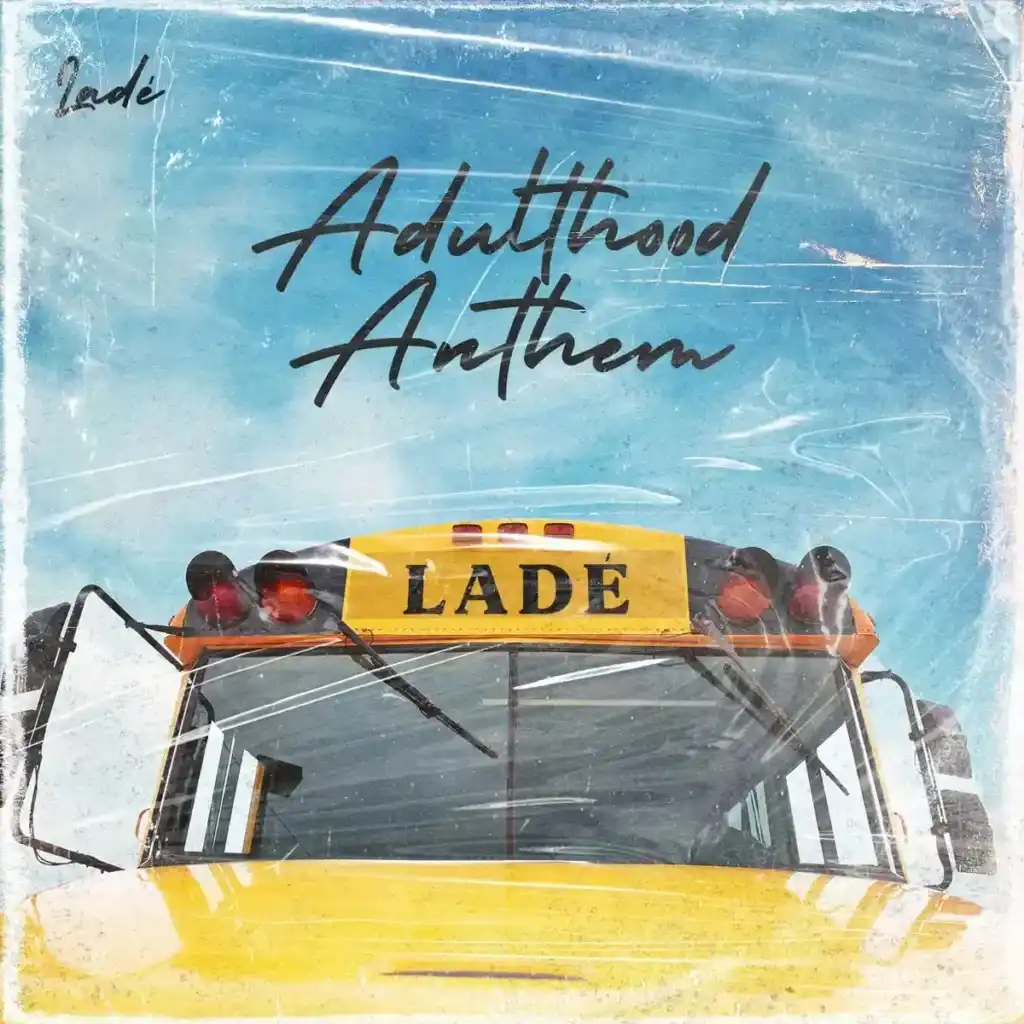 Ladé – Adulthood Anthem Artwork