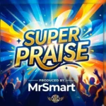 MrSmart – Super Praise Artwork