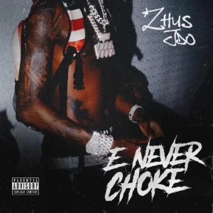 Zhus Jdo – E Never Choke Artwork
