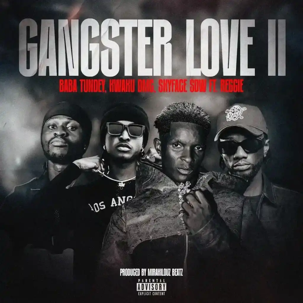 Baba Tundey – GANGSTER LOVE II ft. KWAKU DMC, SKYFACE SDW & Reggie Artwork