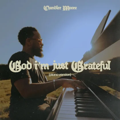 Chandler Moore – God I’m Just Grateful Piano Version Artwork